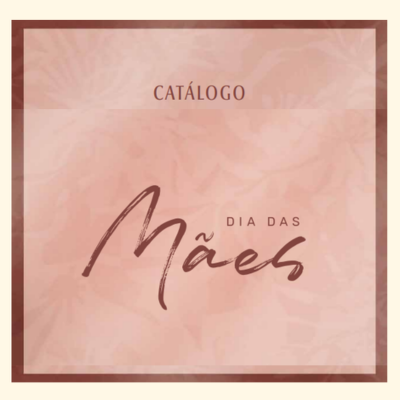 Catálogo Dia das Mães